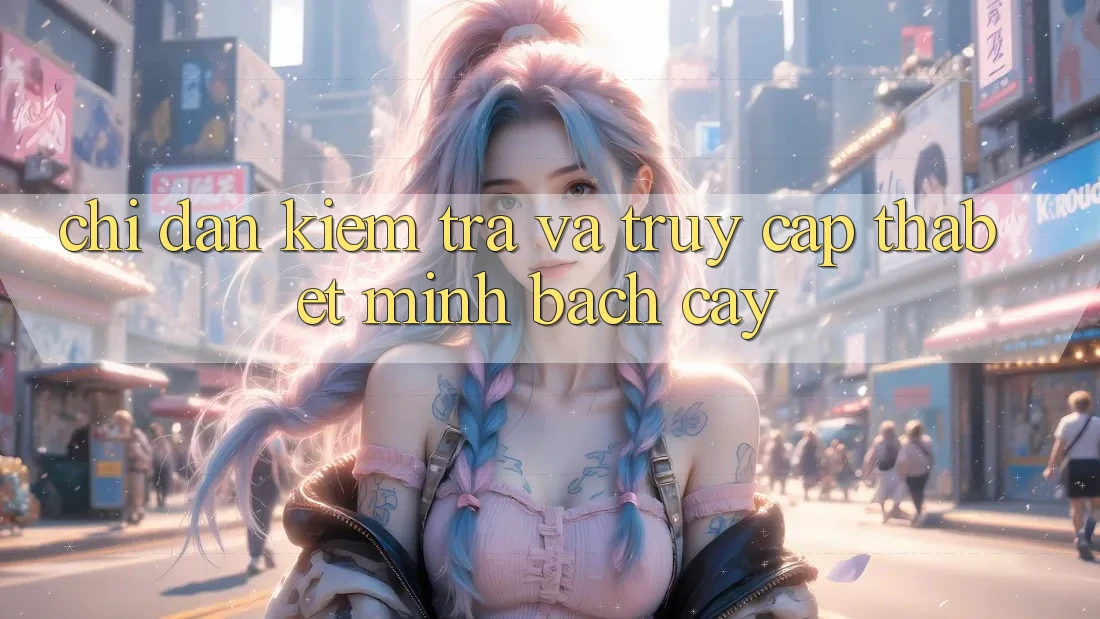 Chỉ dẫn Kiểm Tra Và Truy Cập Thabet Minh bạch cậy