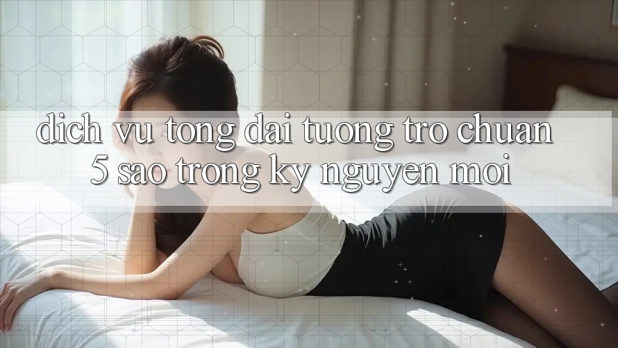 Dịch Vụ Tổng đài tương trợ Chuẩn 5 Sao Trong Kỷ Nguyên Mới