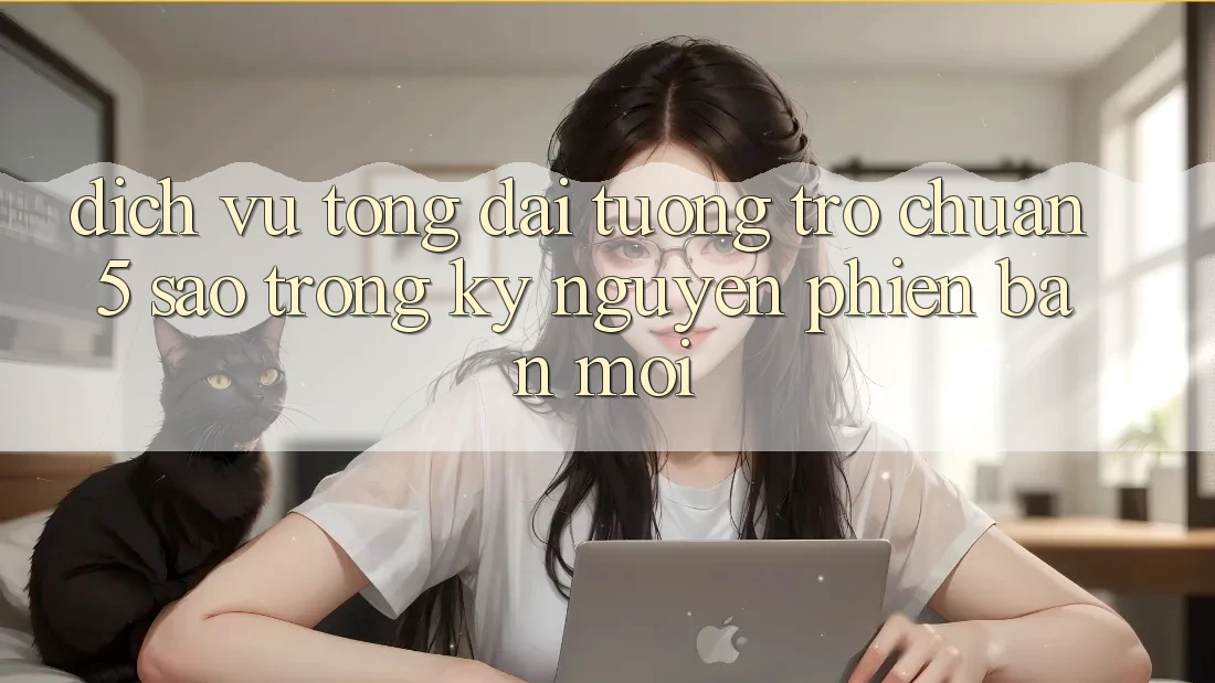 Dịch Vụ Tổng đài tương trợ Chuẩn 5 Sao Trong Kỷ Nguyên Phiên bản mới