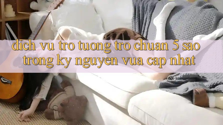 Dịch Vụ Trợ tương trợ Chuẩn 5 Sao Trong Kỷ Nguyên Vừa cập nhật Dịch Vụ Trợ tương trợ Chuẩn 5 Sao Trong Kỷ Nguyên Vừa cập nhật