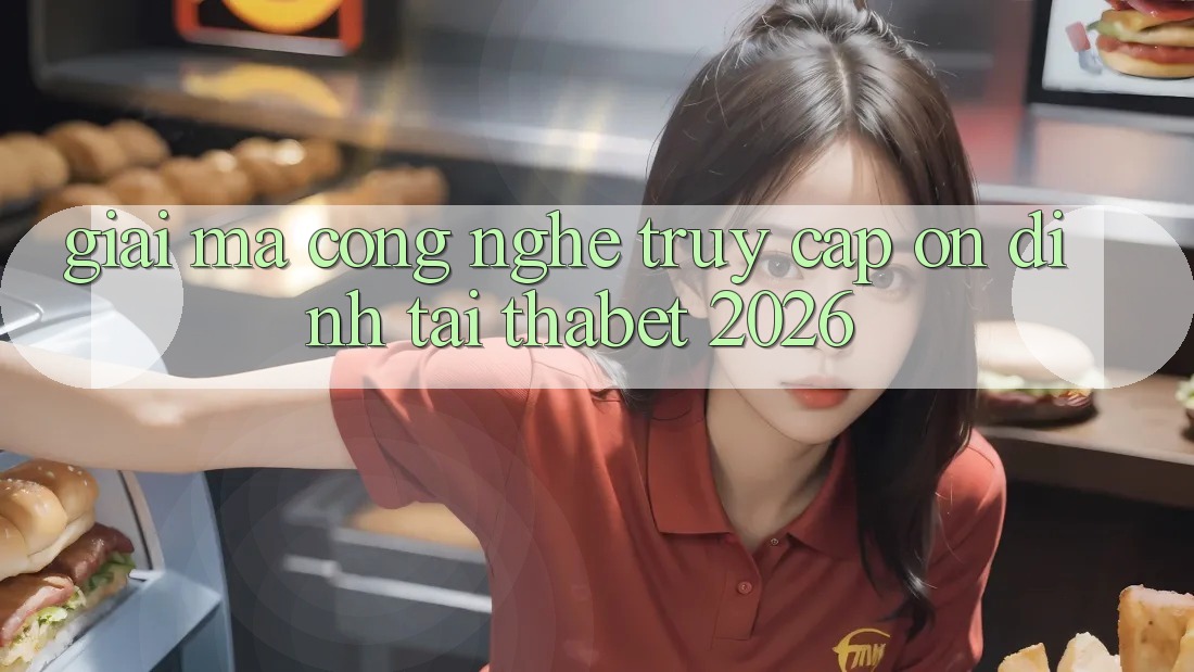 Giải Mã Công Nghệ “Truy Cập Ổn định” Tại Thabet 2026