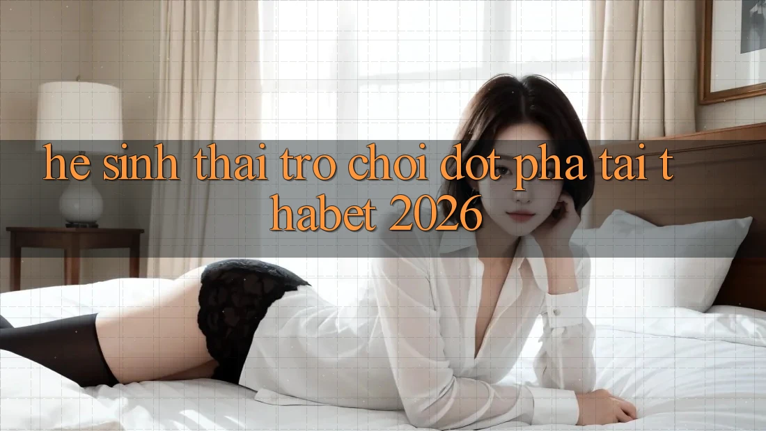 Hệ Sinh Thái Trò chơi Đột Phá Tại Thabet 2026
