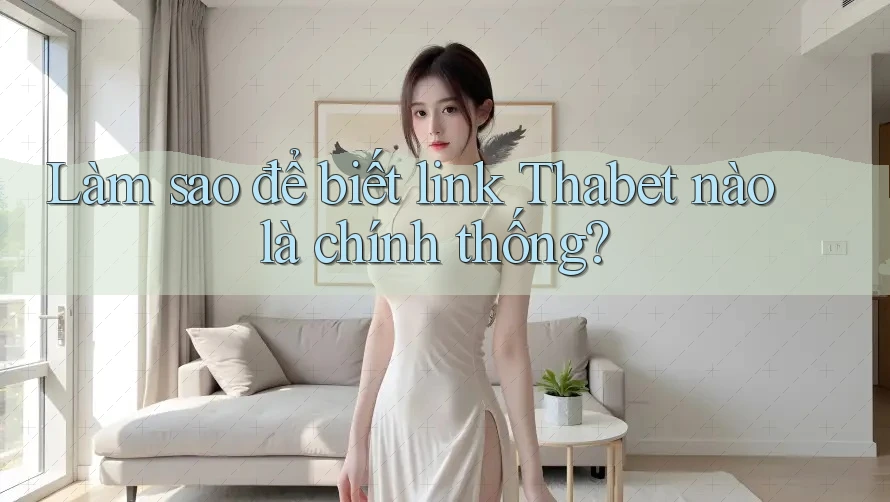 Làm sao để biết link Thabet nào là chính thống?