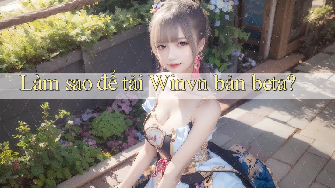 Làm sao để tải Winvn bản beta?