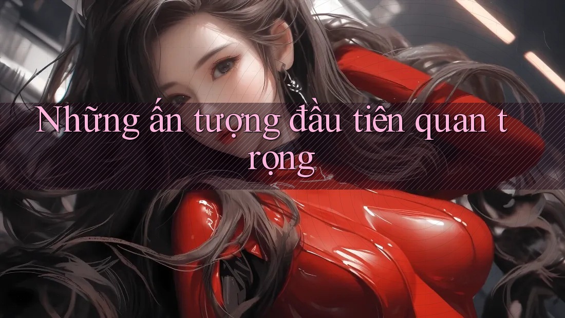 Những ấn tượng đầu tiên quan trọng