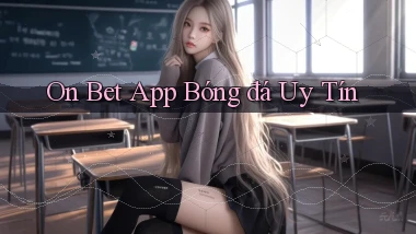 on bet app bóng đá uy tín