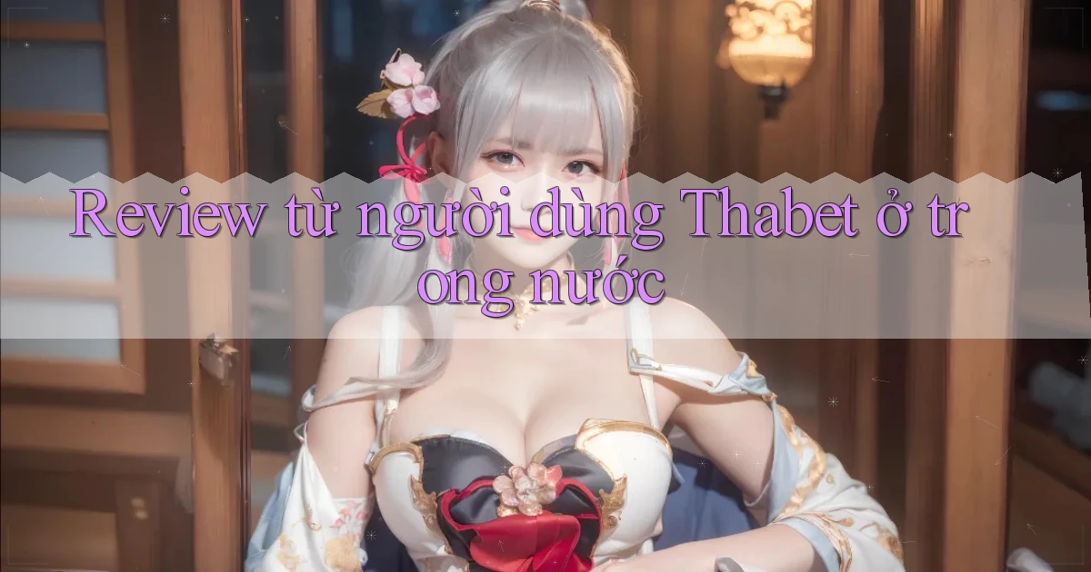 Review từ người dùng Thabet ở trong nước