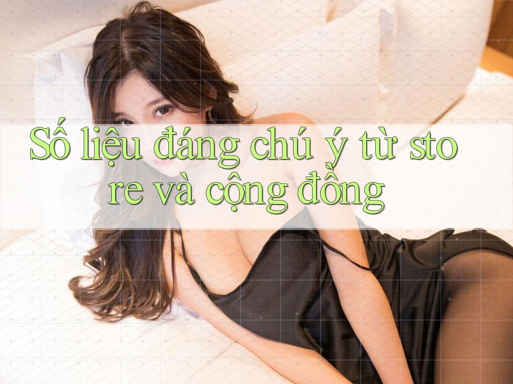 Số liệu đáng chú ý từ store và cộng đồng