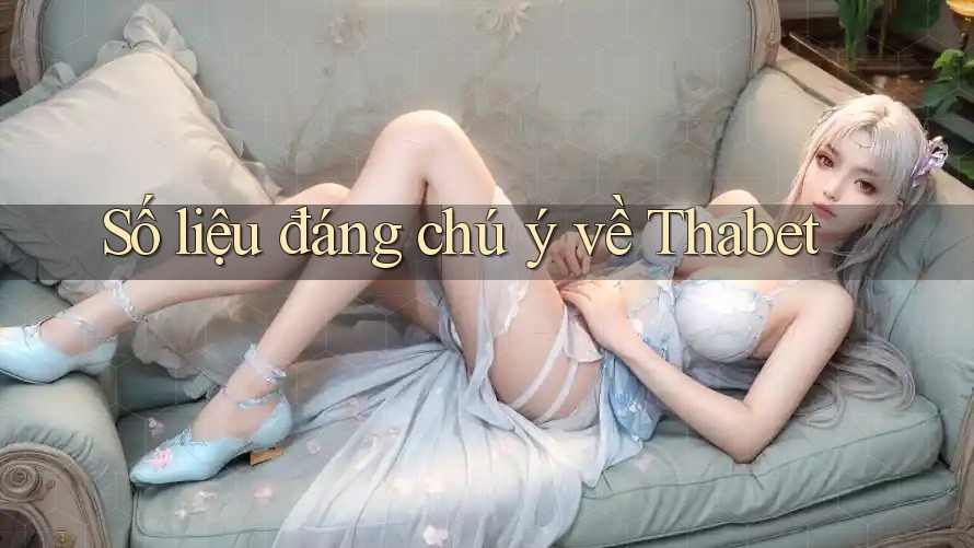 Số liệu đáng chú ý về Thabet
