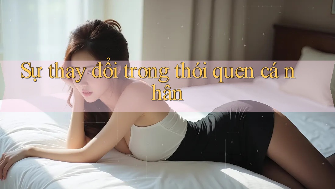 Sự thay đổi trong thói quen cá nhân