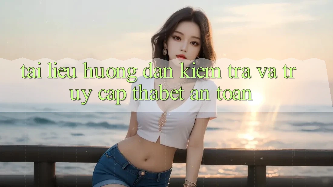 Tài liệu hướng dẫn Kiểm Tra Và Truy Cập Thabet An Toàn