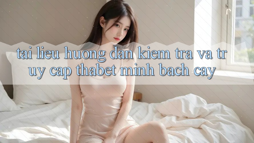 Tài liệu hướng dẫn Kiểm Tra Và Truy Cập Thabet Minh bạch cậy