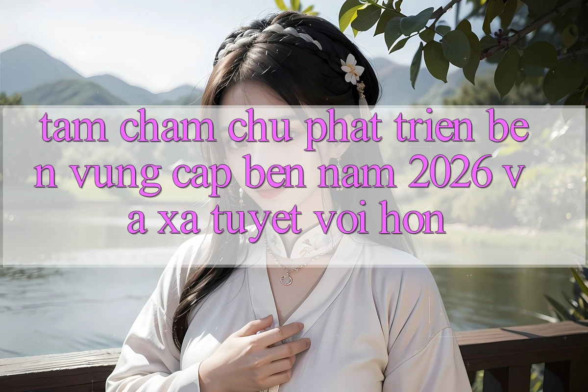 Tầm Chăm chú Phát Triển Bền Vững Cập bến Năm 2026 và Xa Tuyệt vời hơn Tầm Chăm chú Phát Triển Bền Vững Cập bến Năm 2026 và Xa Tuyệt vời hơn