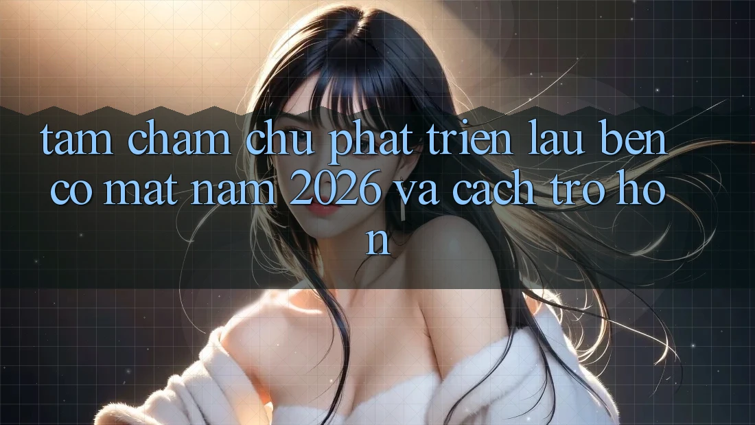 Tầm Chăm chú Phát Triển Lâu bền Có mặt Năm 2026 và Cách trở Hơn
