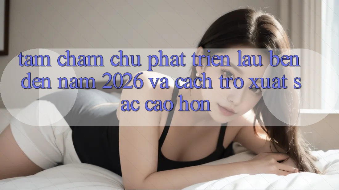 Tầm Chăm chú Phát Triển Lâu bền Đến Năm 2026 và Cách trở Xuất sắc cao hơn
