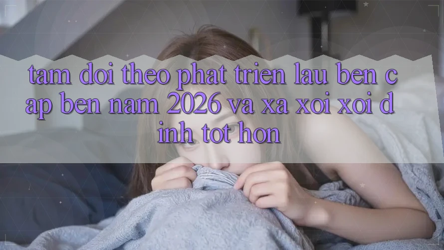 Tầm Dõi theo Phát Triển Lâu bền Cập bến Năm 2026 và Xa xôi xôi Đỉnh tốt hơn