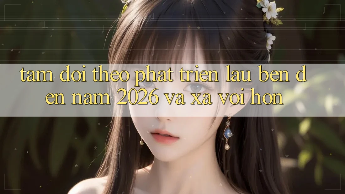 Tầm Dõi theo Phát Triển Lâu bền Đến Năm 2026 và Xa vời Hơn