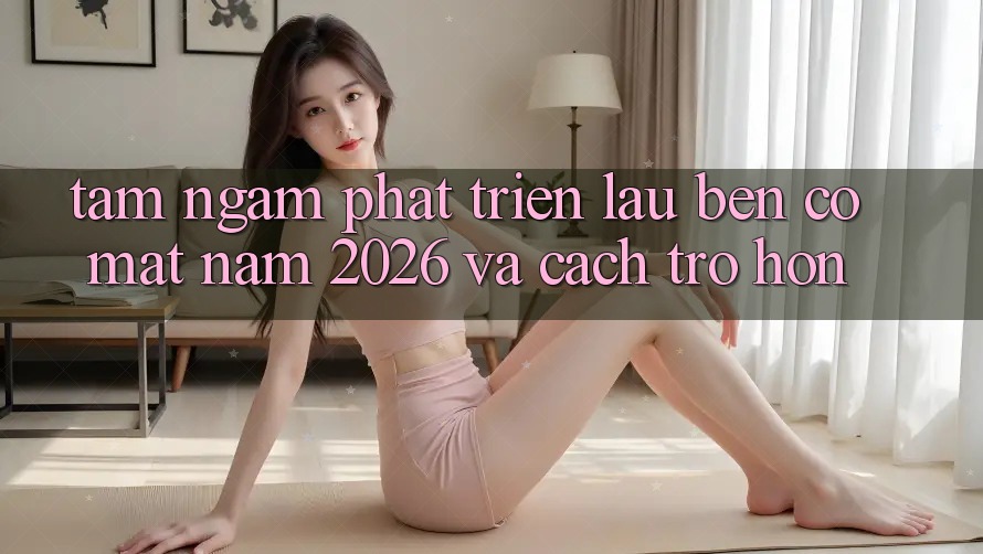 Tầm Ngắm Phát Triển Lâu bền Có mặt Năm 2026 và Cách trở Hơn