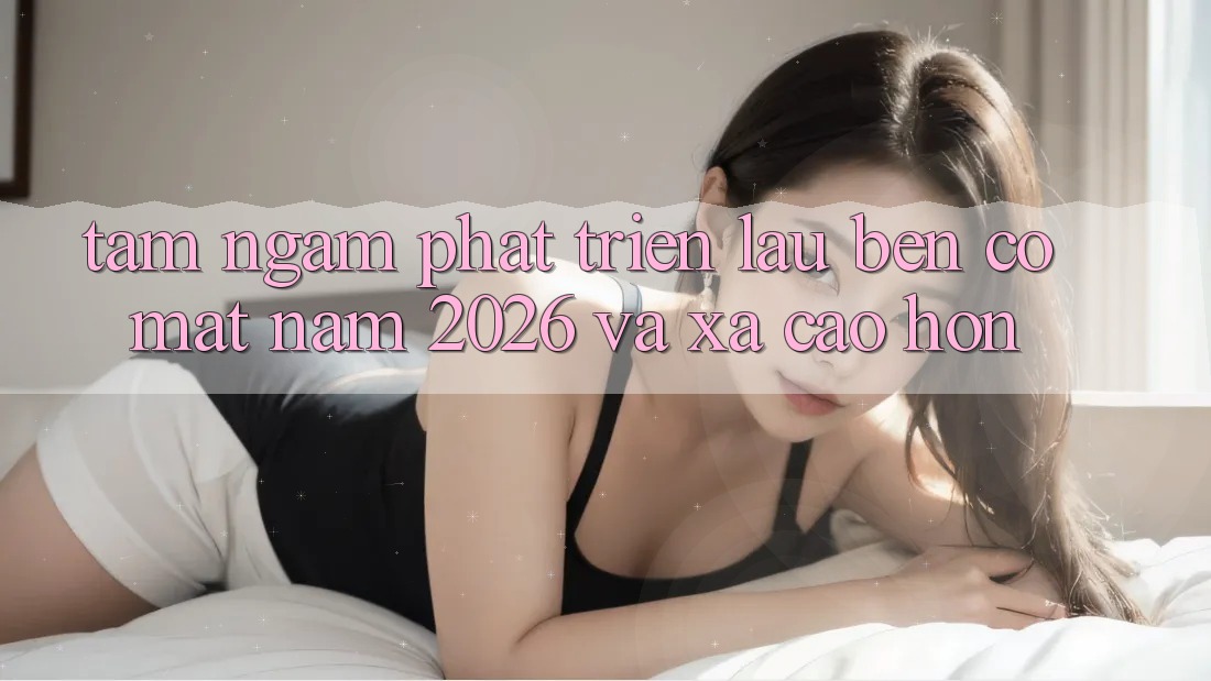 Tầm Ngắm Phát Triển Lâu bền Có mặt Năm 2026 và Xa Cao hơn