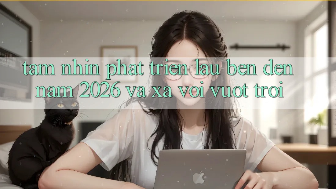 Tầm Nhìn Phát Triển Lâu bền Đến Năm 2026 và Xa vời Vượt trội
