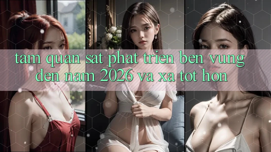 Tầm Quan sát Phát Triển Bền Vững Đến Năm 2026 và Xa Tốt hơn