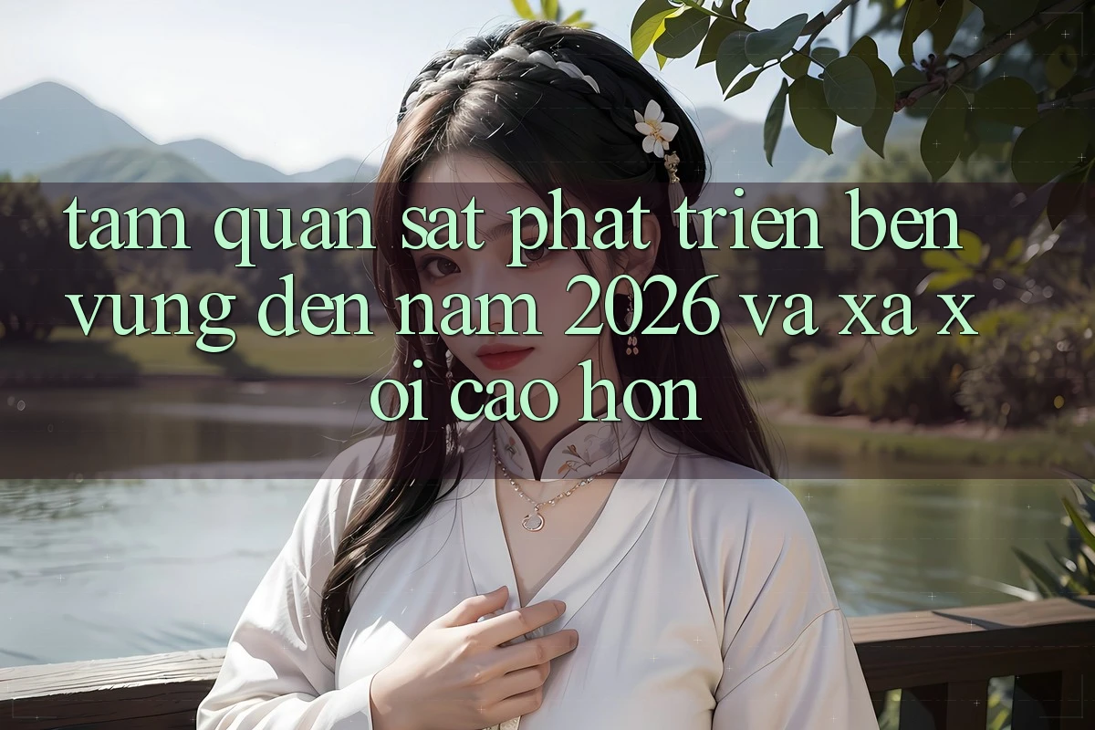 Tầm Quan sát Phát Triển Bền Vững Đến Năm 2026 và Xa xôi Cao hơn