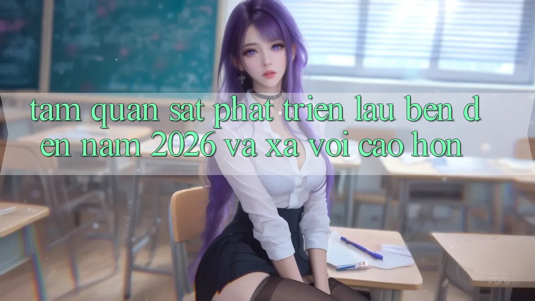 Tầm Quan sát Phát Triển Lâu bền Đến Năm 2026 và Xa vời Cao hơn Tầm Quan sát Phát Triển Lâu bền Đến Năm 2026 và Xa vời Cao hơn
