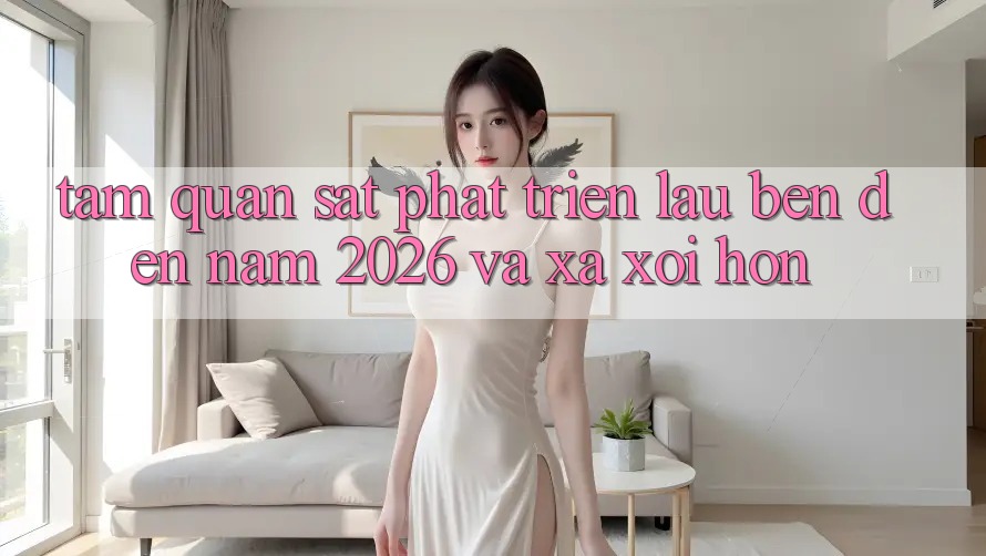 Tầm Quan sát Phát Triển Lâu bền Đến Năm 2026 và Xa xôi Hơn