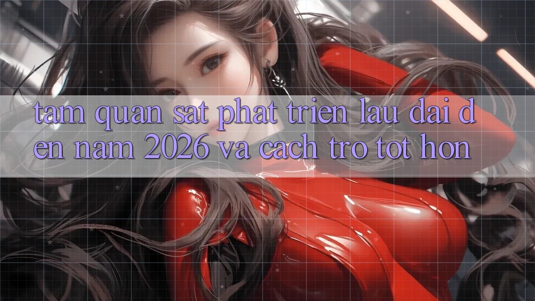 Tầm Quan sát Phát Triển Lâu dài Đến Năm 2026 và Cách trở Tốt hơn Tầm Quan sát Phát Triển Lâu dài Đến Năm 2026 và Cách trở Tốt hơn