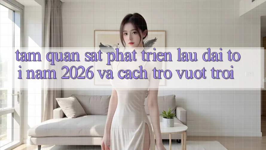 Tầm Quan sát Phát Triển Lâu dài Tới Năm 2026 và Cách trở Vượt trội
