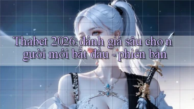Thabet 2026 đánh giá sâu cho người mới bắt đầu   phiên bản