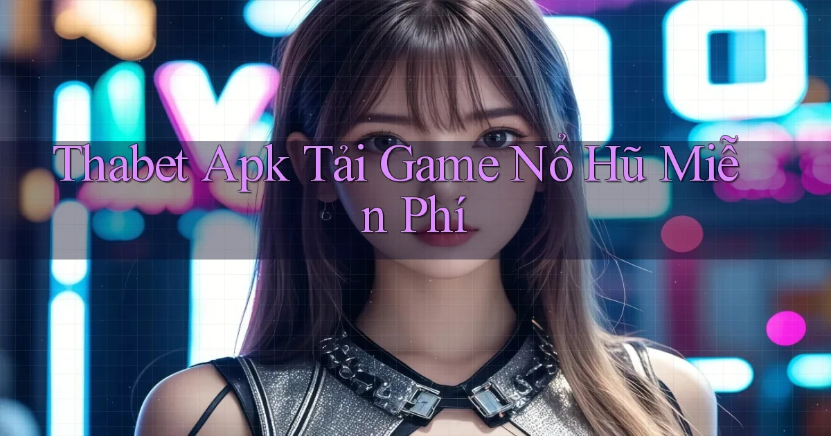 thabet  apk tải game nổ hũ miễn phí