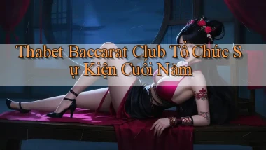 thabet  baccarat club tổ chức sự kiện cuối năm