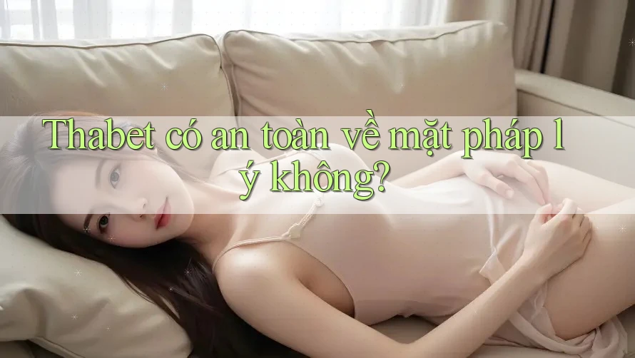 Thabet có an toàn về mặt pháp lý không?