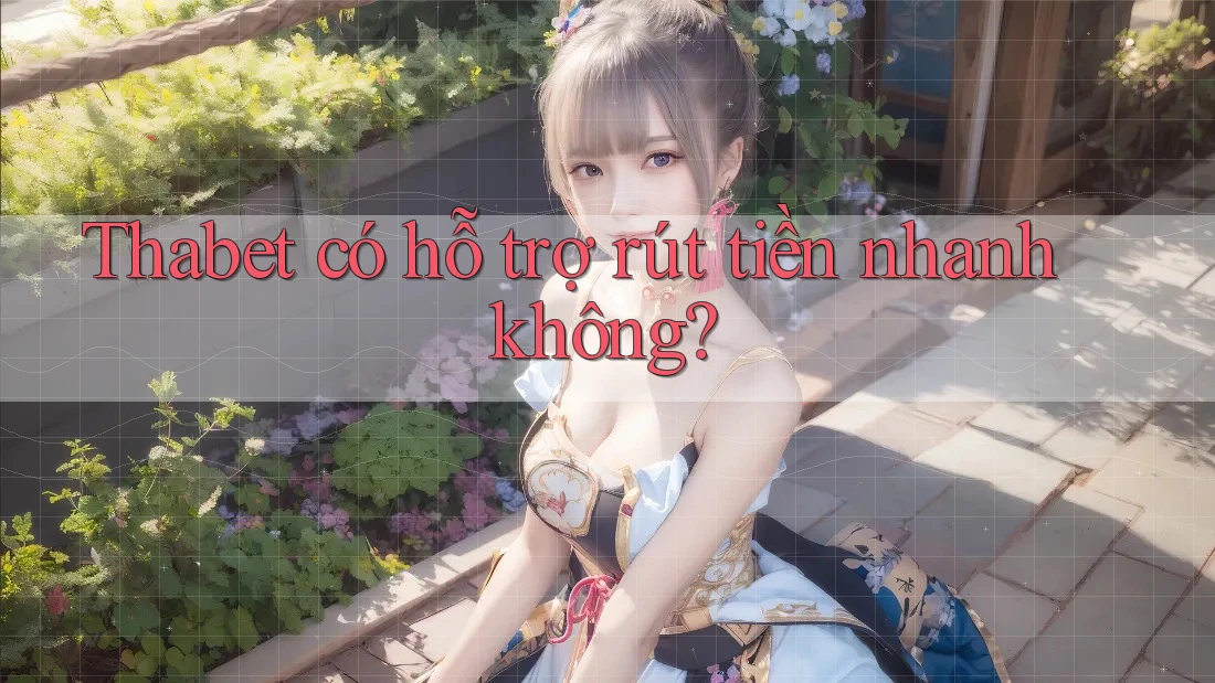 Thabet có hỗ trợ rút tiền nhanh không?