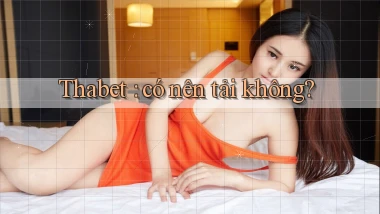 Thabet có nên tải không