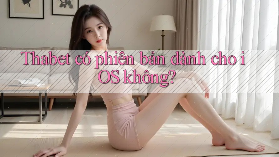 Thabet có phiên bản dành cho iOS không?