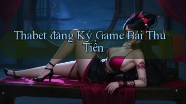 thabet  đăng ký game bài thu tiền