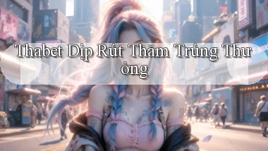 thabet  dịp rút thăm trúng thưởng