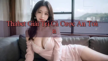 thabet  giải trí cá cược an toàn