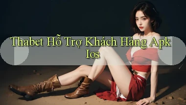 thabet  hỗ trợ khách hàng apk ios