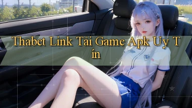 thabet  link tải game apk uy tín