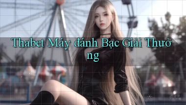 thabet  máy đánh bạc giải thưởng
