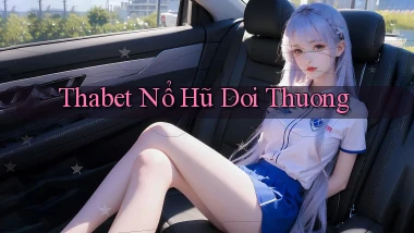 thabet  nổ hũ doi thuong