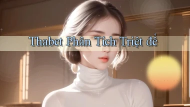 thabet  phân tích triệt để