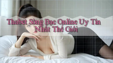 thabet  sòng bạc online uy tín nhất thế giới