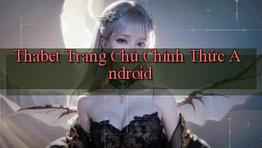 thabet  trang chủ chính thức android