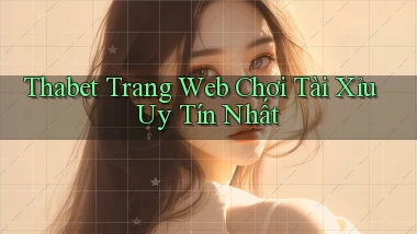 thabet  trang web chơi tài xỉu uy tín nhất