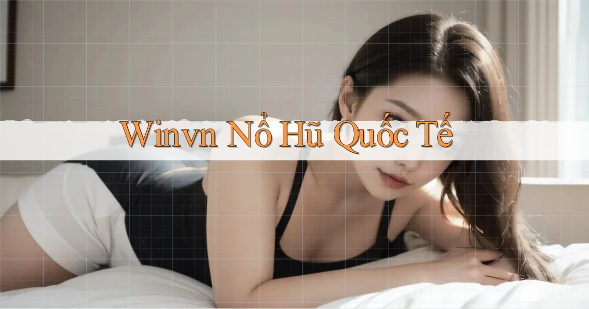 winvn  nổ hũ quốc tế